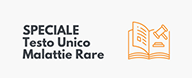 Speciale Testo Unico Malattie Rare