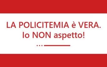 La campagna “La Policitemia è Vera”